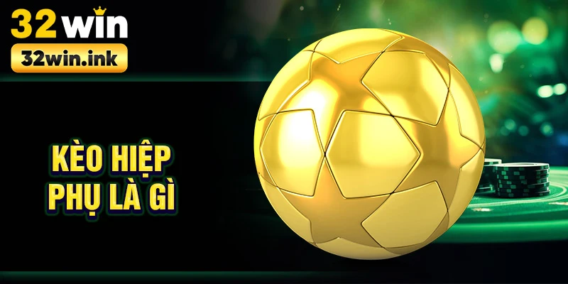 Kèo hiệp phụ là gì